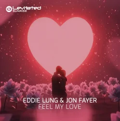 Portada Eddie Lung & Jon Fayer - Feel My Love (Extended Mix)