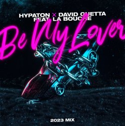 Portada Hypaton x David Guetta Feat. La Bouche - Be My Lover (2023 Mix)