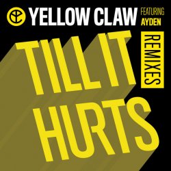 Portada Yellow Claw - Till It Hurts Ft. Ayden (LNY TNZ Remix)