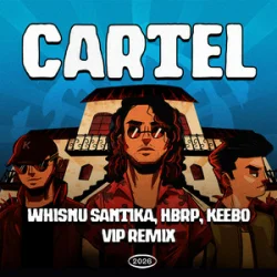Portada Whisnu Santika & hbrp & Keebo - Cartel (VIP Remix)
