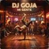 Portada Dj Goja - Mi Gente Dj Goja - Mi Gente