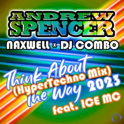 Portada Andrew Spencer, NaXwell, Dj Combo, Ice MC - Think About The Way 2023 (Hypertechno Extended Mix)