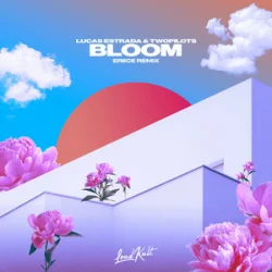 Portada Lucas Estrada & TWOPILOTS - Bloom (ERIICE Remix)