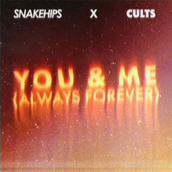 Portada Snakehips & Cults - You & Me (Always Forever)