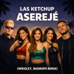 Portada Las Ketchup - Asereje (Wrigley & Badrops Remix)