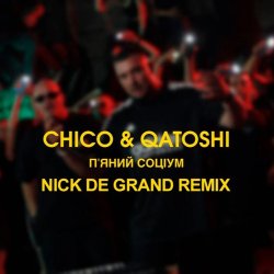 Portada Chico & Qatoshi - П'яний Соціум (Nick De Grand Remix)