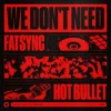 Portada FatSync & Hot Bullet - We Don't Need FatSync & Hot Bullet - We Don't Need