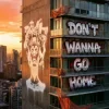 Portada Meduza & Henry Camamile - Don't Wanna Go Home Meduza & Henry Camamile - Don't Wanna Go Home