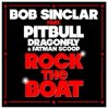 Portada Bob Sinclar ft. Pitbull & DragonFly & Fatman Scoop - Rock The Boat Bob Sinclar ft. Pitbull & DragonFly & Fatman Scoop - Rock The Boat