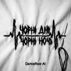 Portada Dancefloor AI - ЧОРНІ ДНІ ЧОРНІ НОЧІ