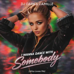 Portada DJ Dark & CAMILLE - I Wanna Dance With Somebody (Who Loves Me)
