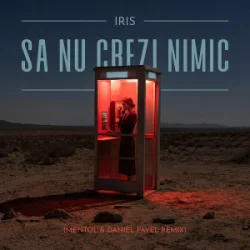 Portada Iris - Sa nu crezi nimic (Mentol & Daniel Pavel Remix)