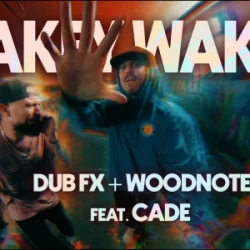 Portada DUB FX & WOODNOTE & CADE - WAKEY WAKEY