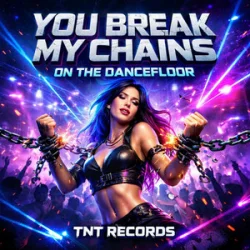 Portada TNT Records - You Break My Chains On The Dancefloor