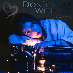 Portada Gre.S - Don't Play With Me