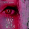 Portada Bryce Savage - Eyes Like Woah Bryce Savage - Eyes Like Woah