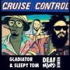 Portada Gladiator & Sleepy Tom - Cruise Control (Deafmind Remix) Gladiator & Sleepy Tom - Cruise Control (Deafmind Remix)