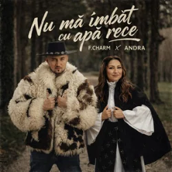 Portada F.Charm & Andra - Nu mă îmbăt cu apă rece