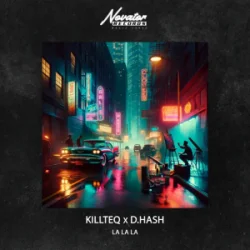 Portada KILLTEQ & D.Hash - La La La