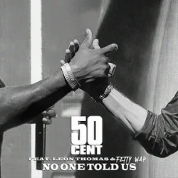 Portada 50 Cent & Leon Thomas & Fetty Wap - No One Told Us (Extended Version)