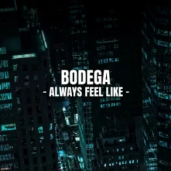 Portada Bodega - Always Feel Like