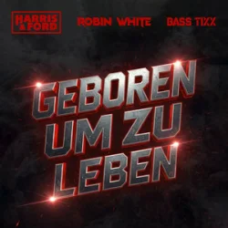 Portada Harris & Ford & ROBIN WHITE & Bass Tixx - Geboren um zu Leben