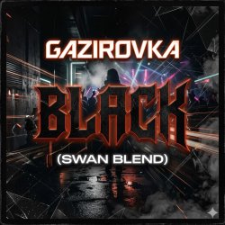 Portada GAZIROVKA - Black (Swan Blend)