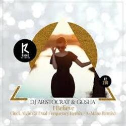 Portada DJ Aristocrat & Gosha - I Believe (A-Mase Remix)