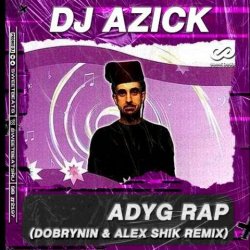 Portada DJ AZICK - Adyg Rap (Dobrynin & Alex Shik Radio Edit)