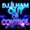 Portada DJ.ILHAM - Out of Control DJ.ILHAM - Out of Control