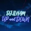 Portada DJ.ILHAM - UP and DOWN DJ.ILHAM - UP and DOWN