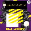 Portada DJ JEDY - Goodbye DJ JEDY - Goodbye