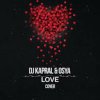 Portada DJ Kapral & Osya - Love (Cover) DJ Kapral & Osya - Love (Cover)