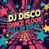 Portada DJ Disco - Dance Floor Full of Stars (Radio Edit) DJ Disco - Dance Floor Full of Stars (Radio Edit)