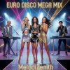 MelodiZenith - Euro Disco Mega Mix