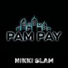 NIKKI SLAM - PAM PAY