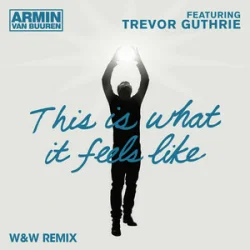 Portada Armin van Buuren & Trevor Guthrie - This Is What It Feels Like (W&W Remix)