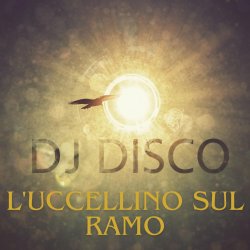 Portada DJ Disco - DJ Disco - L'uccellino sul ramo (Live)