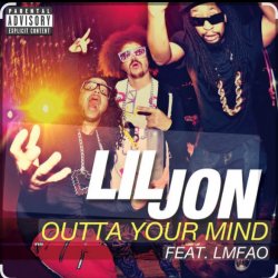 Portada Lil Jon feat. LMFAO - Outta Your Mind (Dirty)