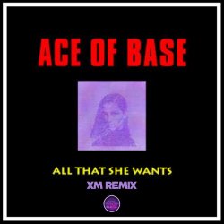 Portada Ace of Base - All That She Wants (XM Remix)