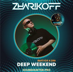 Portada DJ Zharikoff - Deep Weekend Выпуск #299