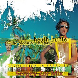 Portada Heath Hunter & The Pleasure Company - Revolution In Paradise (Sergey Zar Mix)
