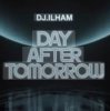 DJ.ILHAM - Day After Tomorrow