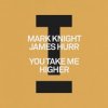 Portada Mark Knight & James Hurr - You Take Me Higher Mark Knight & James Hurr - You Take Me Higher
