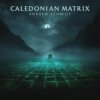 Andrew Schmidt - Caledonian Matrix (pt 1)