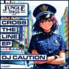 Portada Dj Caution - Cross The Line (Brockout remix) Dj Caution - Cross The Line (Brockout remix)