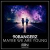 Portada 90bangerz - Maybe We Are Young 90bangerz - Maybe We Are Young