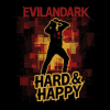 EvilanDark - Hard & Happy
