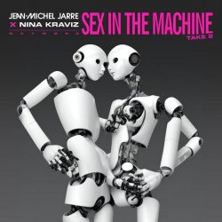 Portada Jean-Michel Jarre, Nina Kraviz - Sex In The Machine Take 2