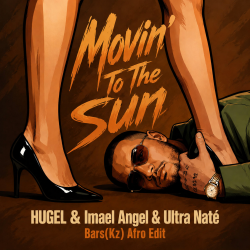 Portada HUGEL & Imael Angel & Ultra Naté - Movin' To The Sun (Bars(Kz) Radio Edit)
